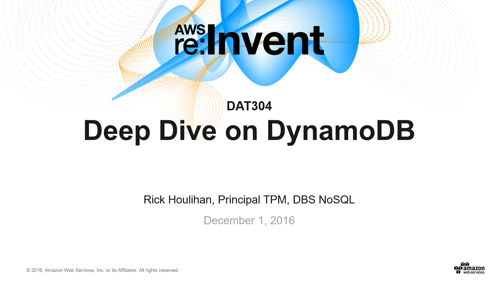 DAT304 Deep Dive on Amazon DynamoDB DAT304 Deep Dive on Amazon DynamoDB