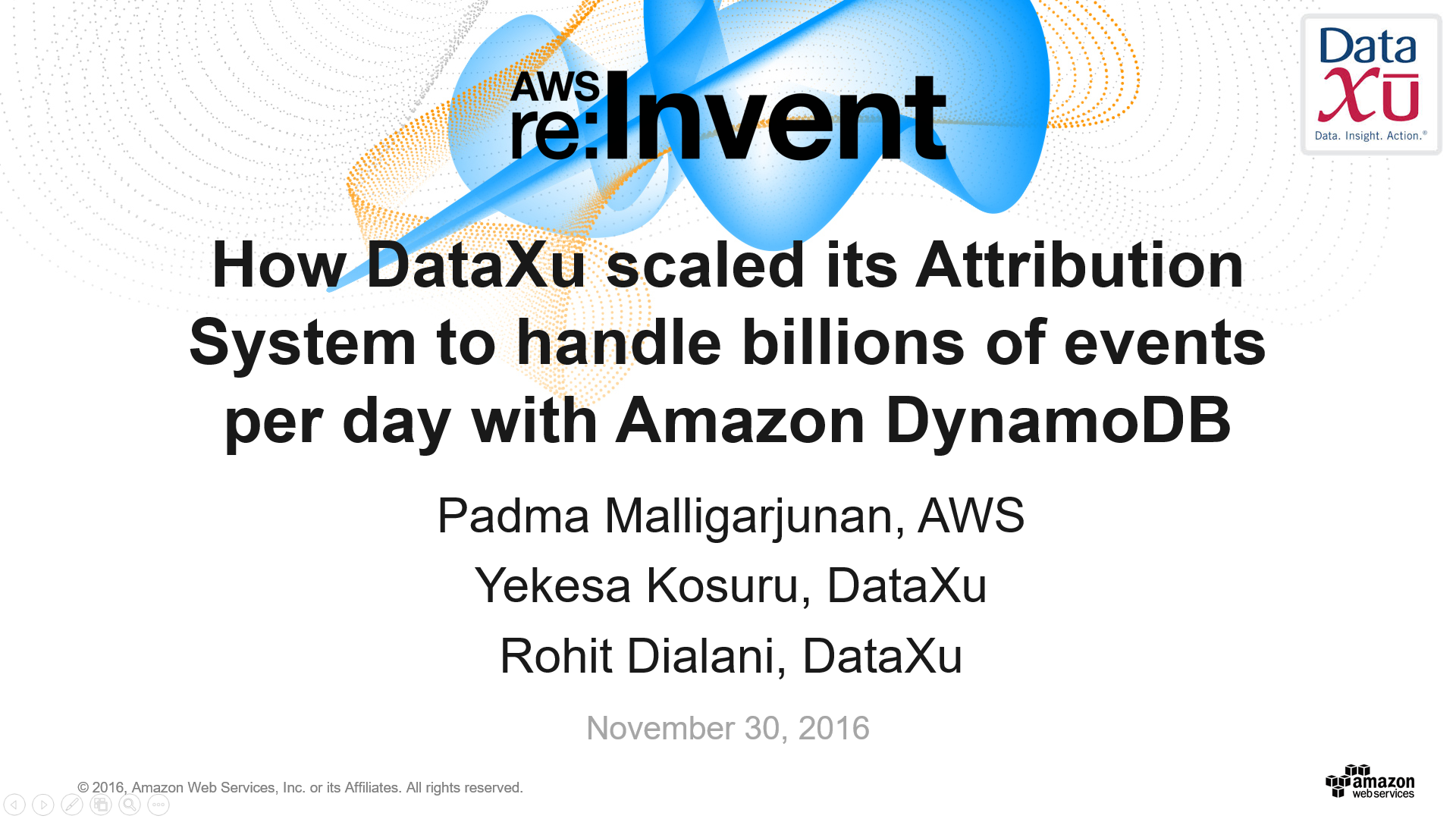 DAT312 How DataXu scaled its Attribution System to handle billions of events per day with Amazon DynamoDB DAT312 How DataXu scaled its Attribution System to handle billions of events per day with Amazon DynamoDB
