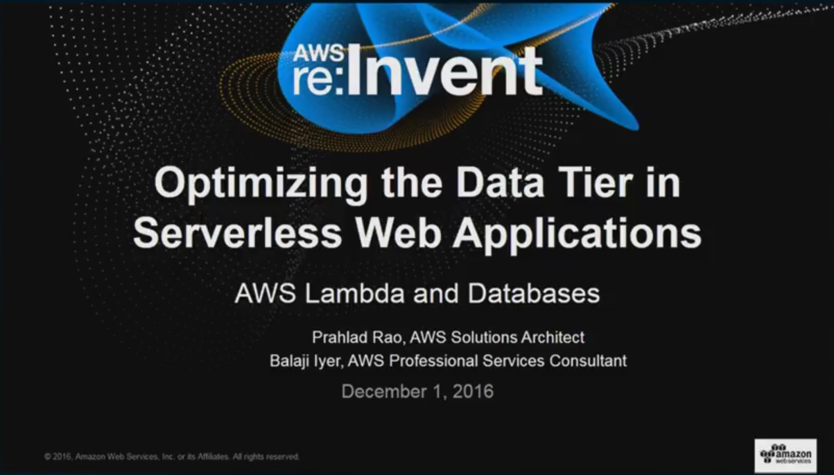 SVR302 Optimizing the Data Tier in Serverless Web Applications SVR302 Optimizing the Data Tier in Serverless Web Applications