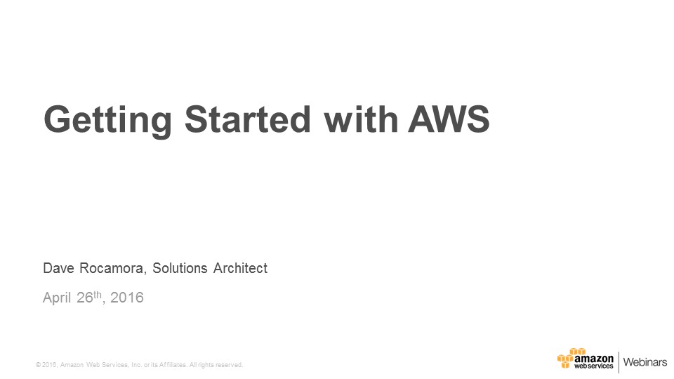 AWS April 2016 Webinar Series - Getting Started with AWS Title
