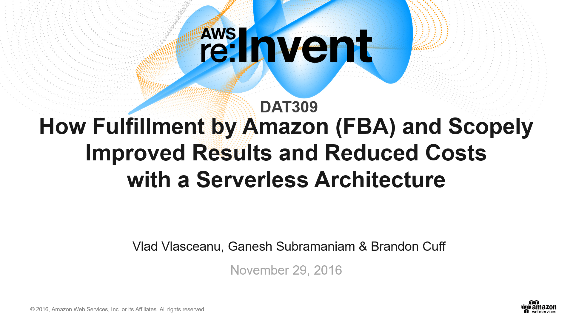 DAT309 How Fulfillment by Amazon (FBA) and Scopely Improved Results and Reduced Costs with a Serverless Architecture